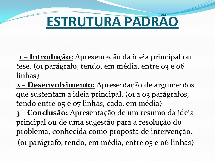 ESTRUTURA PADRÃO 1 – Introdução: Apresentação da ideia principal ou tese. (01 parágrafo, tendo,