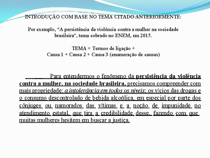 INTRODUÇÃO COM BASE NO TEMA CITADO ANTERIORMENTE: Por exemplo, “A persistência da violência contra