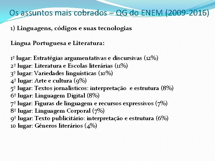 Os assuntos mais cobrados – QG do ENEM (2009 -2016) 1) Linguagens, códigos e