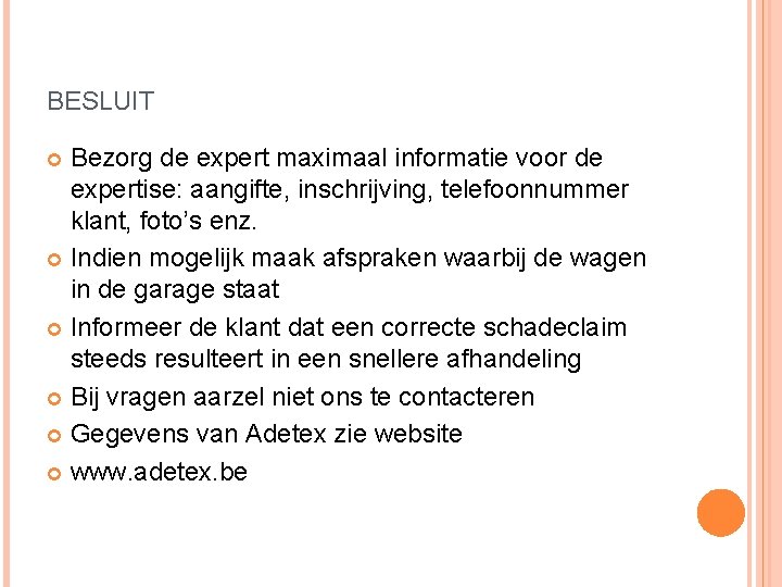 BESLUIT Bezorg de expert maximaal informatie voor de expertise: aangifte, inschrijving, telefoonnummer klant, foto’s