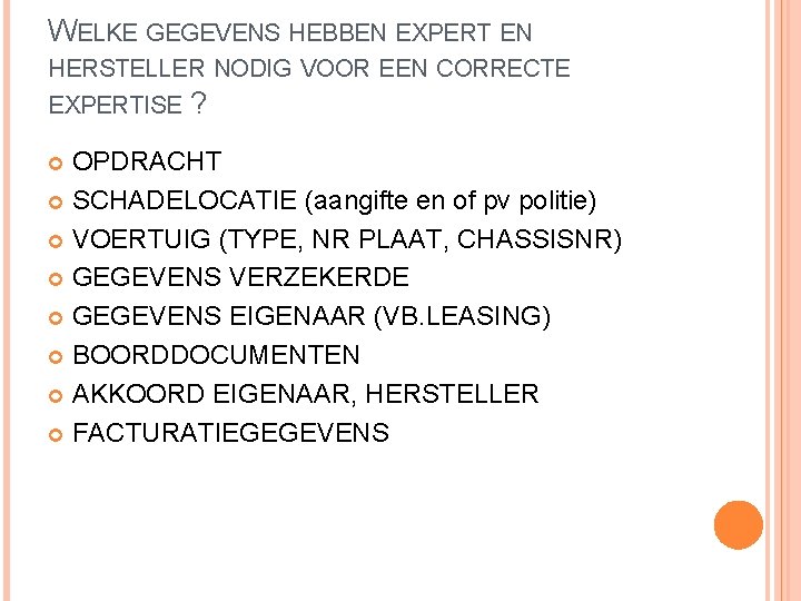 WELKE GEGEVENS HEBBEN EXPERT EN HERSTELLER NODIG VOOR EEN CORRECTE EXPERTISE ? OPDRACHT SCHADELOCATIE