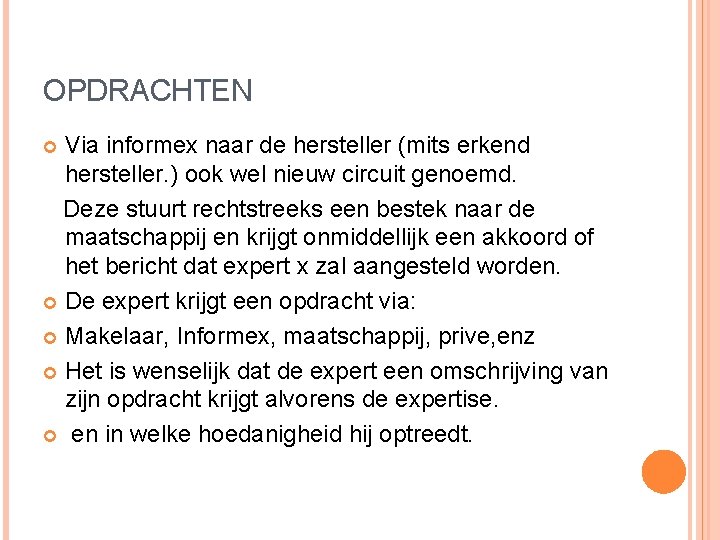 OPDRACHTEN Via informex naar de hersteller (mits erkend hersteller. ) ook wel nieuw circuit