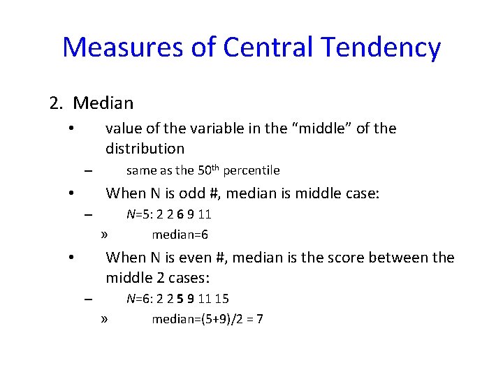 Measures of Central Tendency 2. Median value of the variable in the “middle” of