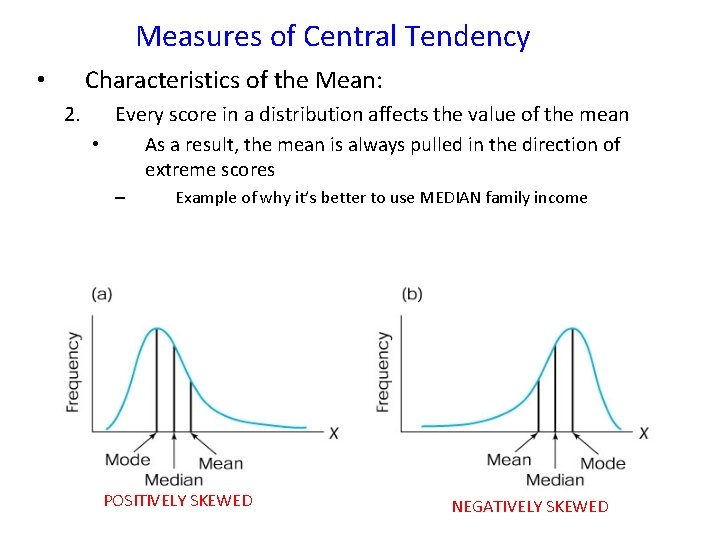 Measures of Central Tendency Characteristics of the Mean: • 2. Every score in a