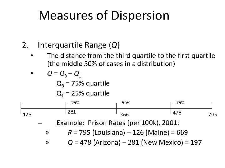 Measures of Dispersion 2. Interquartile Range (Q) The distance from the third quartile to