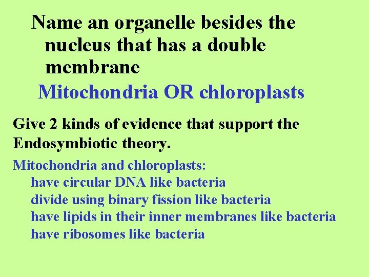Name an organelle besides the nucleus that has a double membrane Mitochondria OR chloroplasts