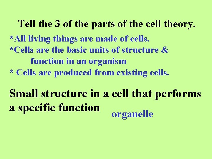 Tell the 3 of the parts of the cell theory. *All living things are