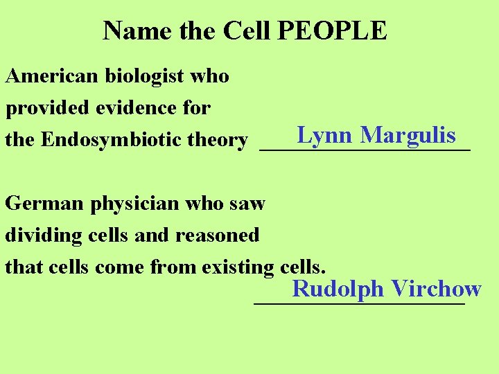 Name the Cell PEOPLE American biologist who provided evidence for Lynn Margulis the Endosymbiotic