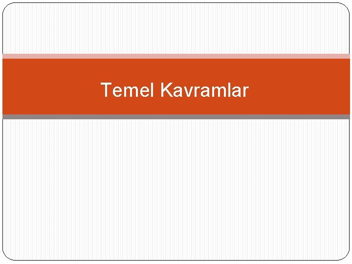 Temel Kavramlar 