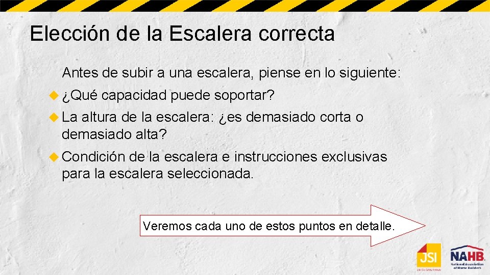 Elección de la Escalera correcta Antes de subir a una escalera, piense en lo