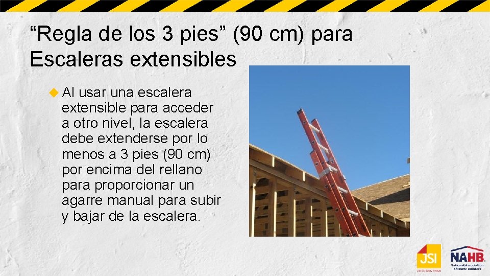 “Regla de los 3 pies” (90 cm) para Escaleras extensibles Al usar una escalera