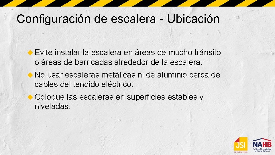 Configuración de escalera - Ubicación Evite instalar la escalera en áreas de mucho tránsito