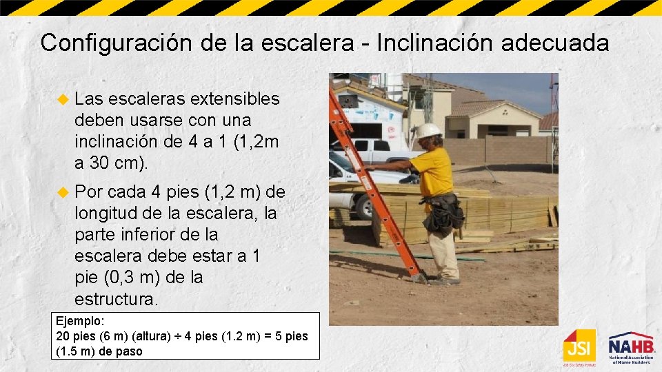 Configuración de la escalera - Inclinación adecuada Las escaleras extensibles deben usarse con una