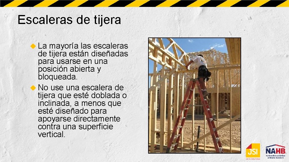 Escaleras de tijera La mayoría las escaleras de tijera están diseñadas para usarse en