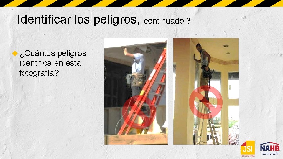 Identificar los peligros, continuado 3 ¿Cuántos peligros identifica en esta fotografía? 