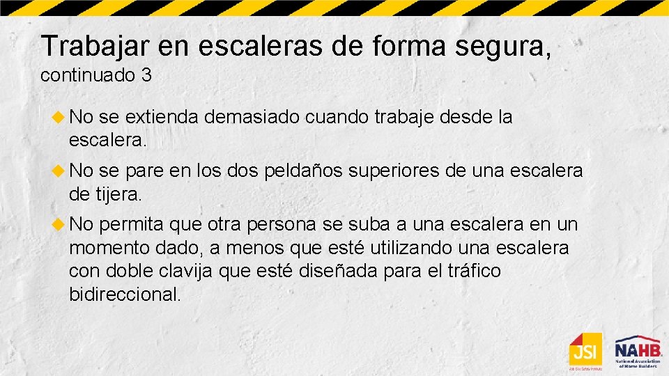 Trabajar en escaleras de forma segura, continuado 3 No se extienda demasiado cuando trabaje