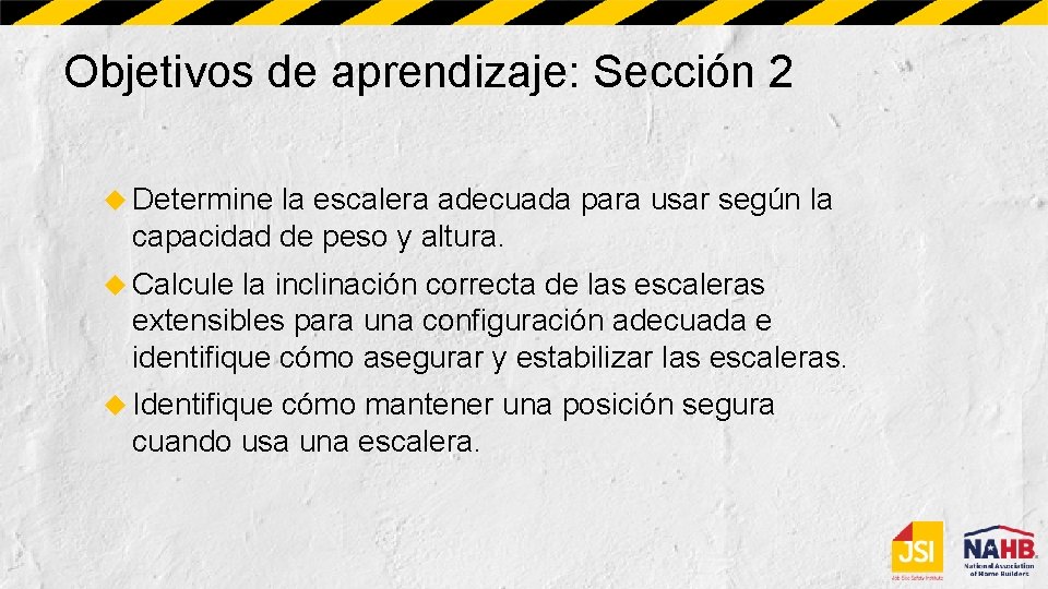 Objetivos de aprendizaje: Sección 2 Determine la escalera adecuada para usar según la capacidad