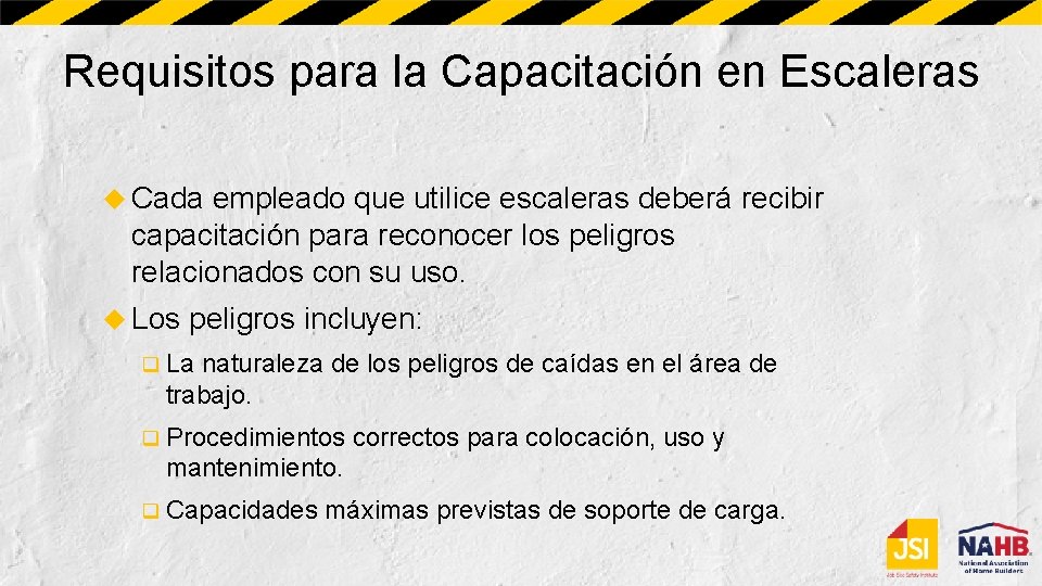 Requisitos para la Capacitación en Escaleras Cada empleado que utilice escaleras deberá recibir capacitación