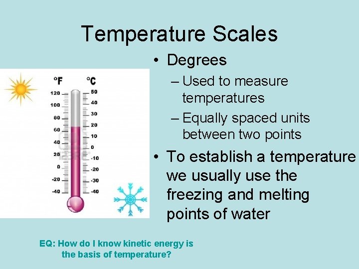 Temperature Scales • Degrees – Used to measure temperatures – Equally spaced units between