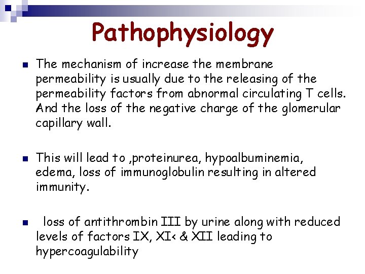 Pathophysiology n n n The mechanism of increase the membrane permeability is usually due