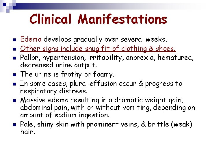 Clinical Manifestations n n n n Edema develops gradually over several weeks. Other signs