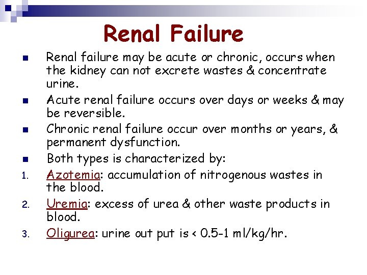 Renal Failure n n 1. 2. 3. Renal failure may be acute or chronic,