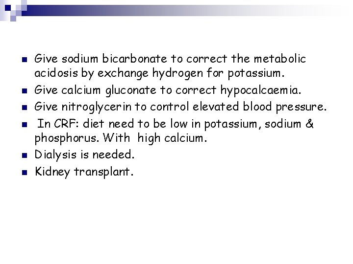 n n n Give sodium bicarbonate to correct the metabolic acidosis by exchange hydrogen