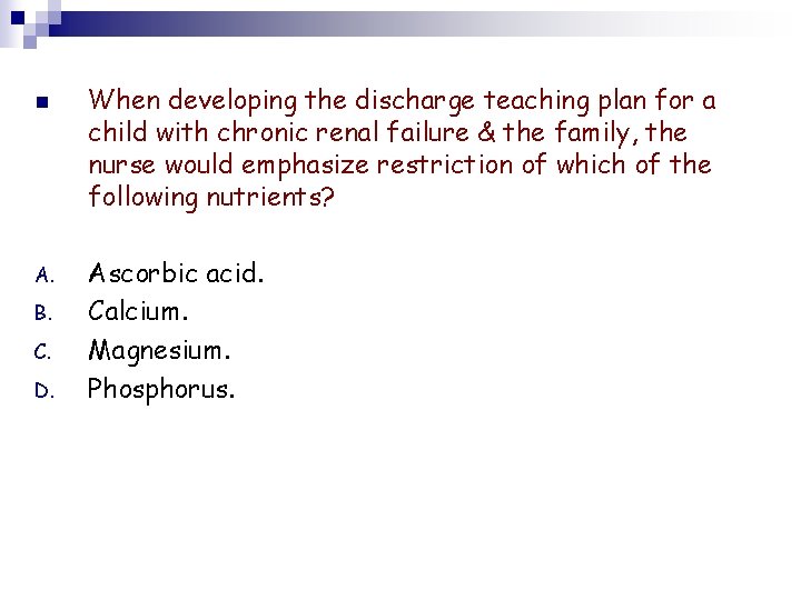 n A. B. C. D. When developing the discharge teaching plan for a child