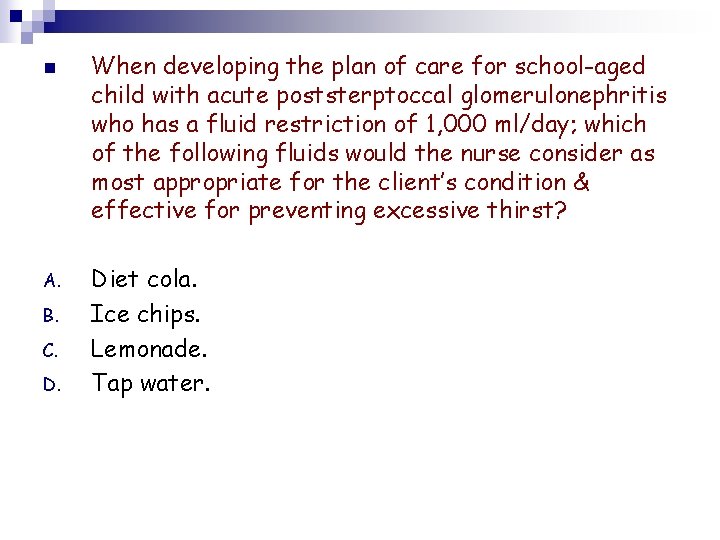 n A. B. C. D. When developing the plan of care for school-aged child