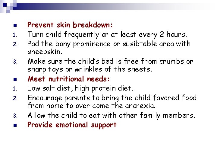 n 1. 2. 3. n Prevent skin breakdown: Turn child frequently or at least