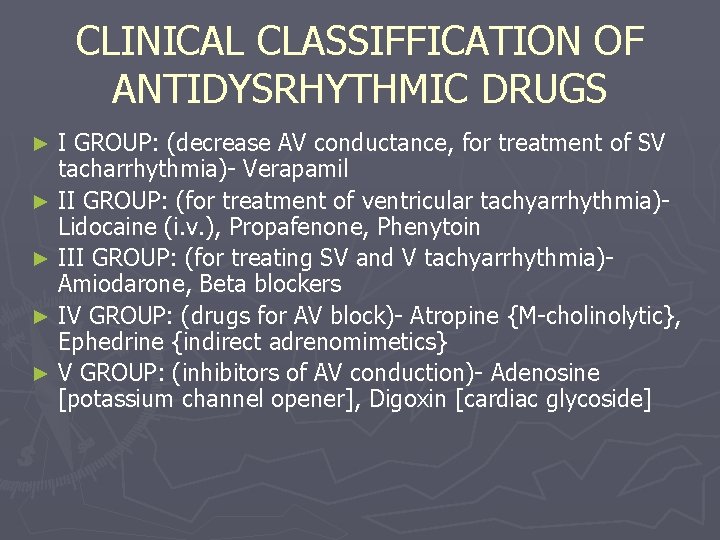 CLINICAL CLASSIFFICATION OF ANTIDYSRHYTHMIC DRUGS I GROUP: (decrease AV conductance, for treatment of SV CLINICAL CLASSIFFICATION OF ANTIDYSRHYTHMIC DRUGS I GROUP: (decrease AV conductance, for treatment of SV
