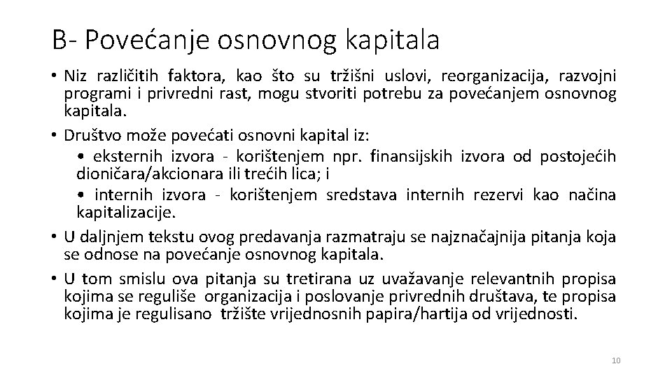 B- Povećanje osnovnog kapitala • Niz različitih faktora, kao što su tržišni uslovi, reorganizacija, B- Povećanje osnovnog kapitala • Niz različitih faktora, kao što su tržišni uslovi, reorganizacija,
