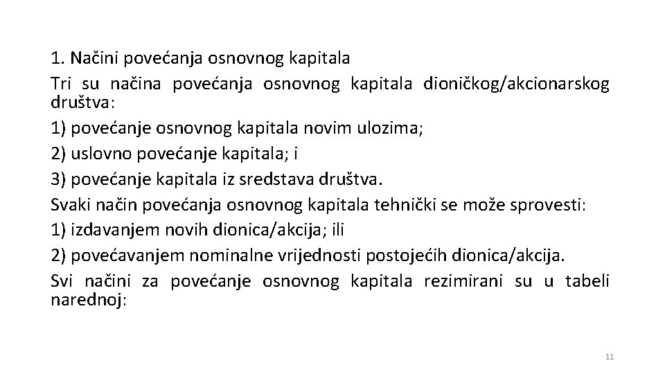 1. Načini povećanja osnovnog kapitala Tri su načina povećanja osnovnog kapitala dioničkog/akcionarskog društva: 1)