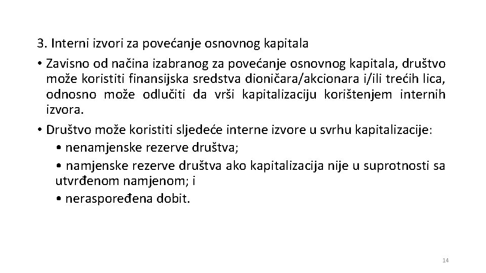 3. Interni izvori za povećanje osnovnog kapitala • Zavisno od načina izabranog za povećanje