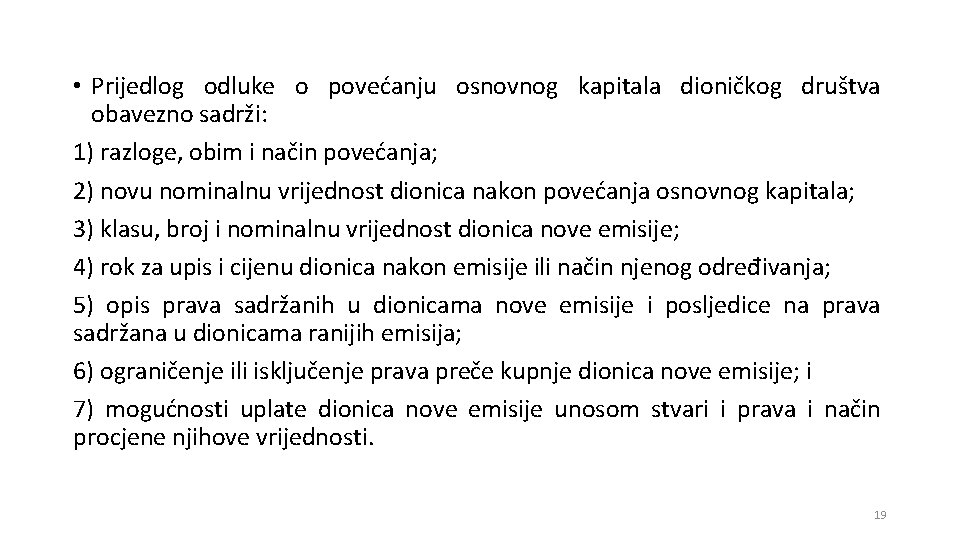  • Prijedlog odluke o povećanju osnovnog kapitala dioničkog društva obavezno sadrži: 1) razloge,