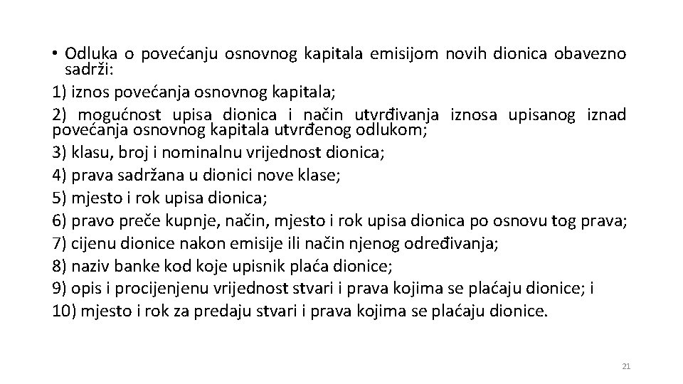  • Odluka o povećanju osnovnog kapitala emisijom novih dionica obavezno sadrži: 1) iznos