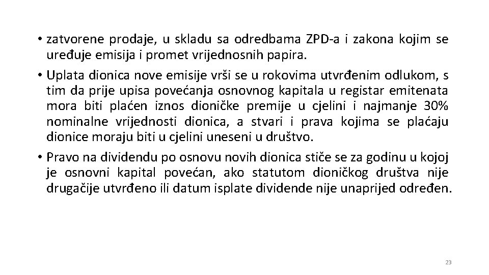  • zatvorene prodaje, u skladu sa odredbama ZPD-a i zakona kojim se uređuje