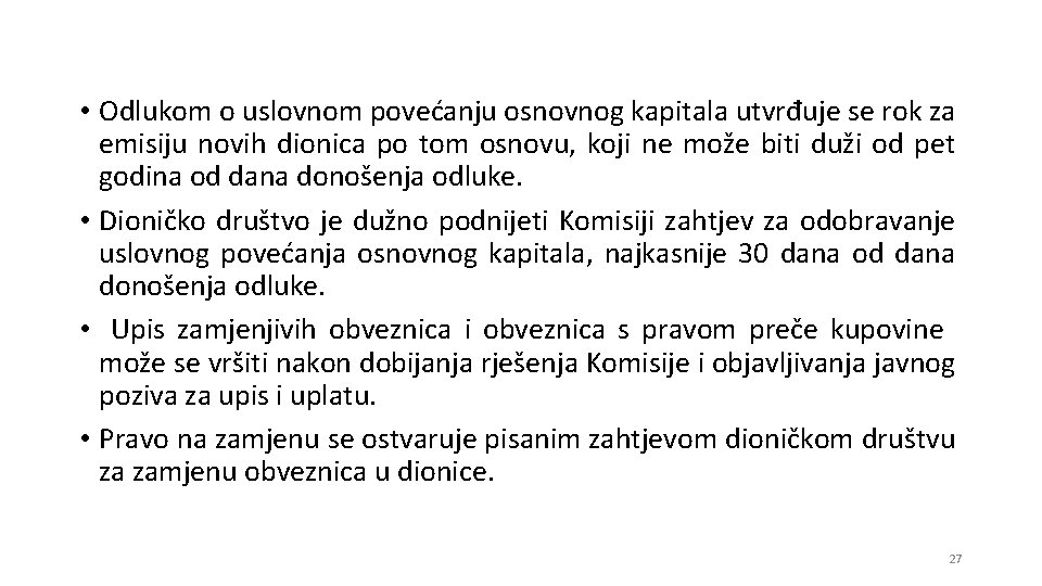  • Odlukom o uslovnom povećanju osnovnog kapitala utvrđuje se rok za emisiju novih