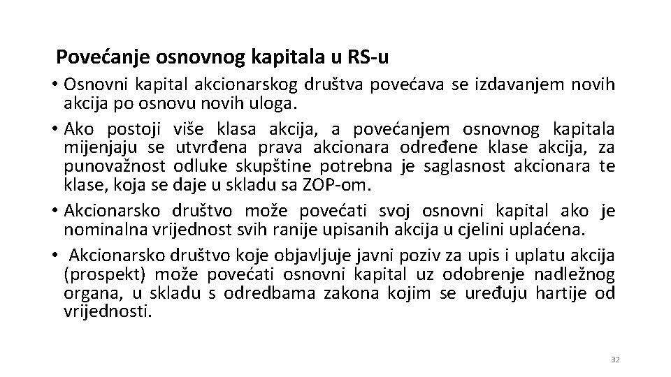 Povećanje osnovnog kapitala u RS-u • Osnovni kapital akcionarskog društva povećava se izdavanjem novih