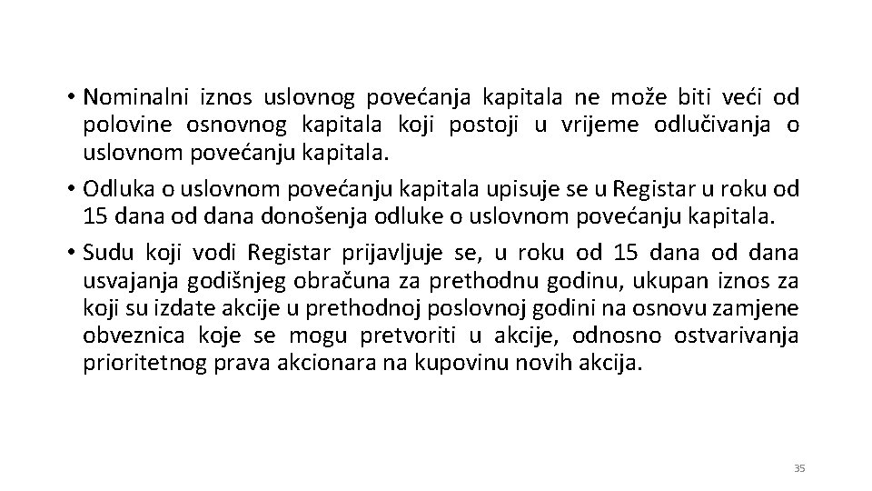  • Nominalni iznos uslovnog povećanja kapitala ne može biti veći od polovine osnovnog