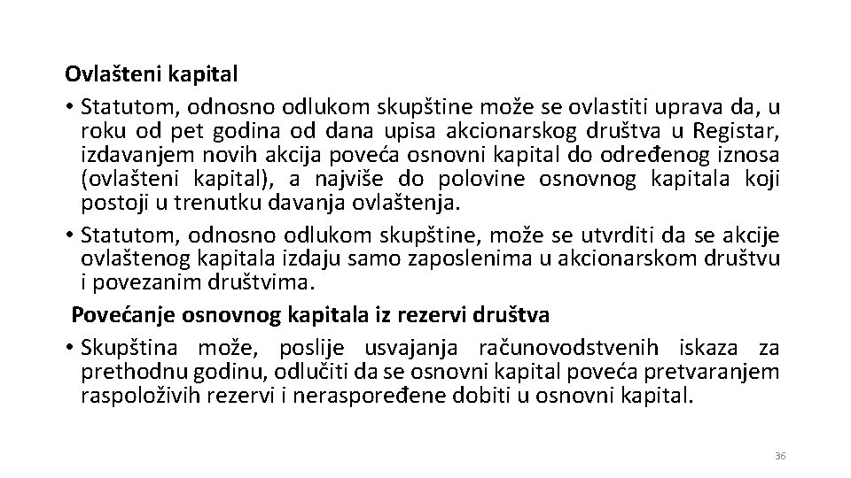Ovlašteni kapital • Statutom, odnosno odlukom skupštine može se ovlastiti uprava da, u roku Ovlašteni kapital • Statutom, odnosno odlukom skupštine može se ovlastiti uprava da, u roku