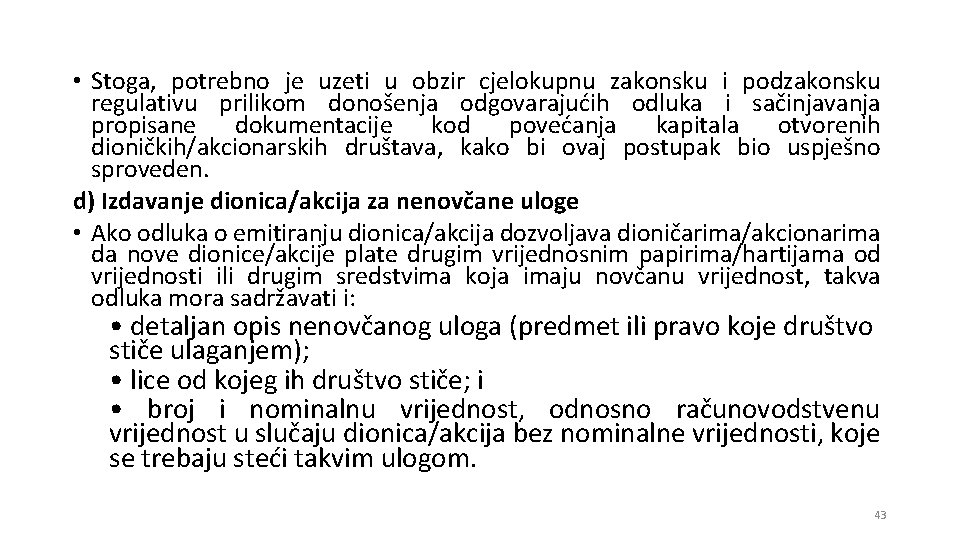  • Stoga, potrebno je uzeti u obzir cjelokupnu zakonsku i podzakonsku regulativu prilikom