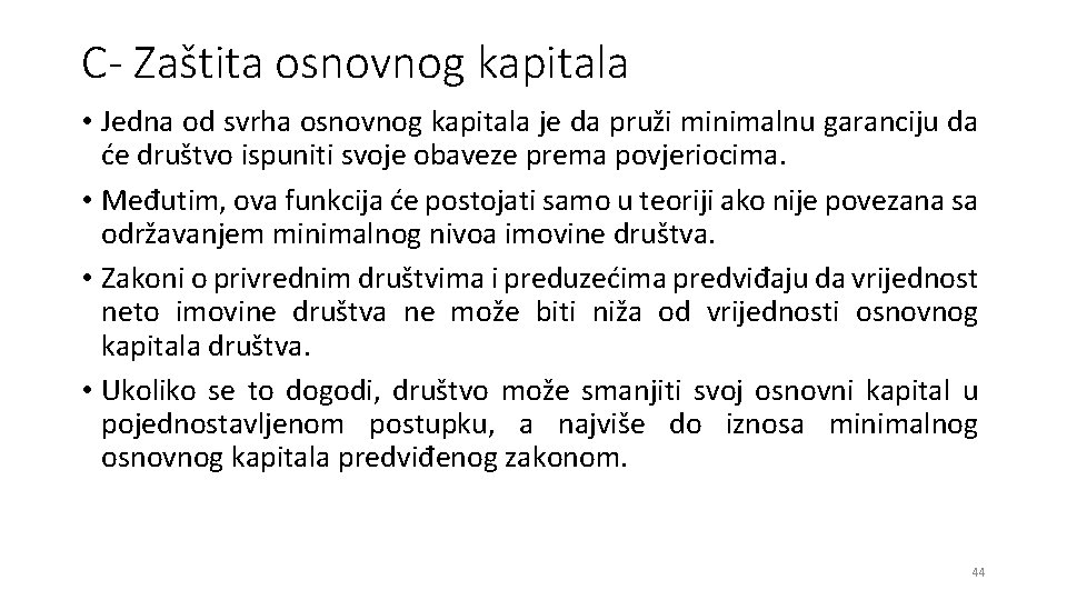 C- Zaštita osnovnog kapitala • Jedna od svrha osnovnog kapitala je da pruži minimalnu