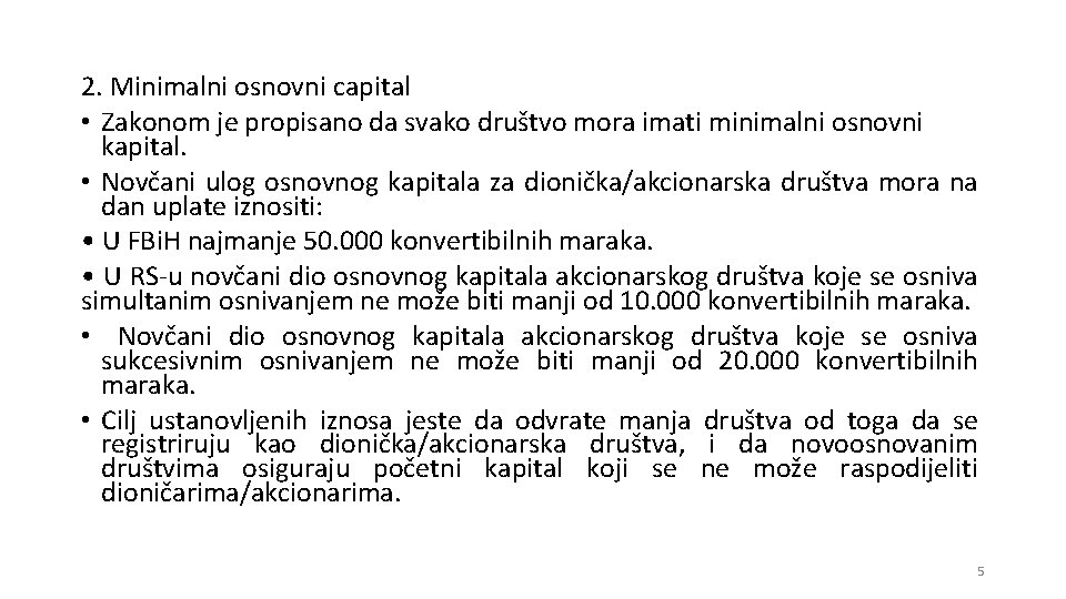 2. Minimalni osnovni capital • Zakonom je propisano da svako društvo mora imati minimalni