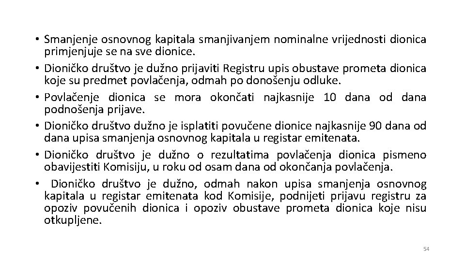  • Smanjenje osnovnog kapitala smanjivanjem nominalne vrijednosti dionica primjenjuje se na sve dionice.