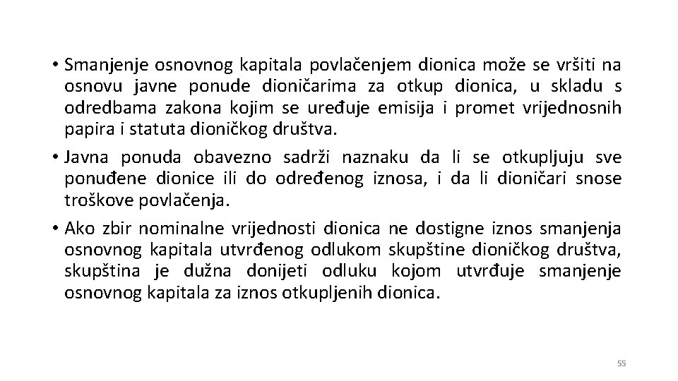 • Smanjenje osnovnog kapitala povlačenjem dionica može se vršiti na osnovu javne ponude • Smanjenje osnovnog kapitala povlačenjem dionica može se vršiti na osnovu javne ponude