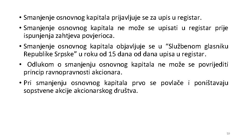  • Smanjenje osnovnog kapitala prijavljuje se za upis u registar. • Smanjenje osnovnog