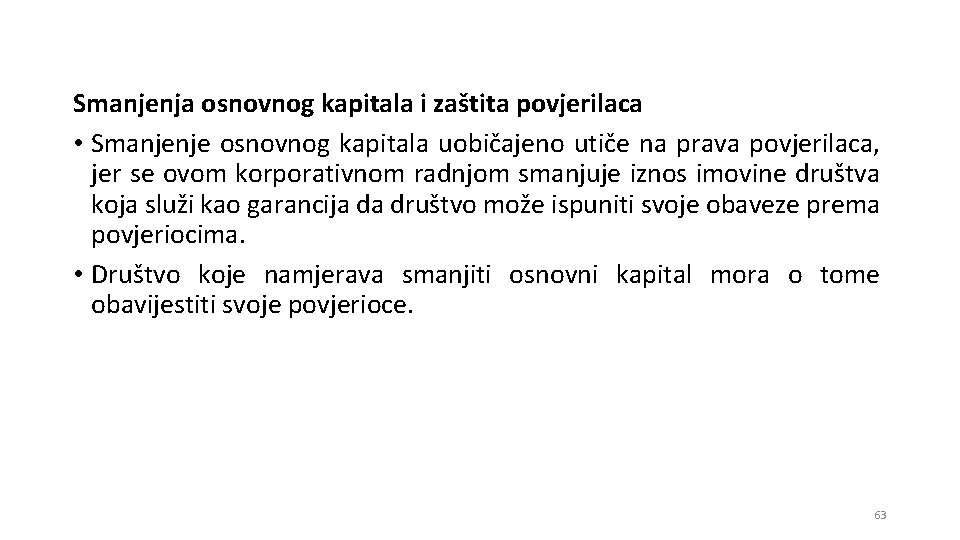Smanjenja osnovnog kapitala i zaštita povjerilaca • Smanjenje osnovnog kapitala uobičajeno utiče na prava Smanjenja osnovnog kapitala i zaštita povjerilaca • Smanjenje osnovnog kapitala uobičajeno utiče na prava