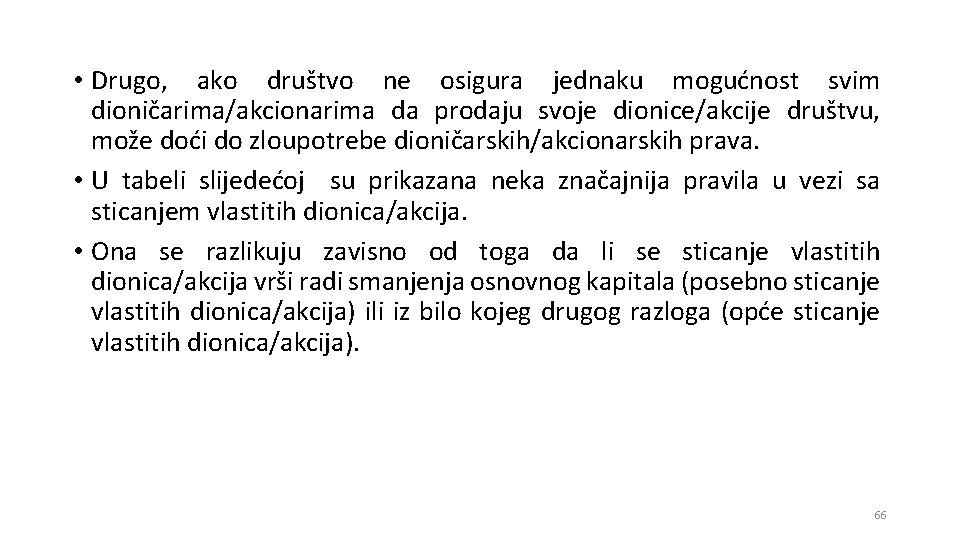 • Drugo, ako društvo ne osigura jednaku mogućnost svim dioničarima/akcionarima da prodaju svoje • Drugo, ako društvo ne osigura jednaku mogućnost svim dioničarima/akcionarima da prodaju svoje