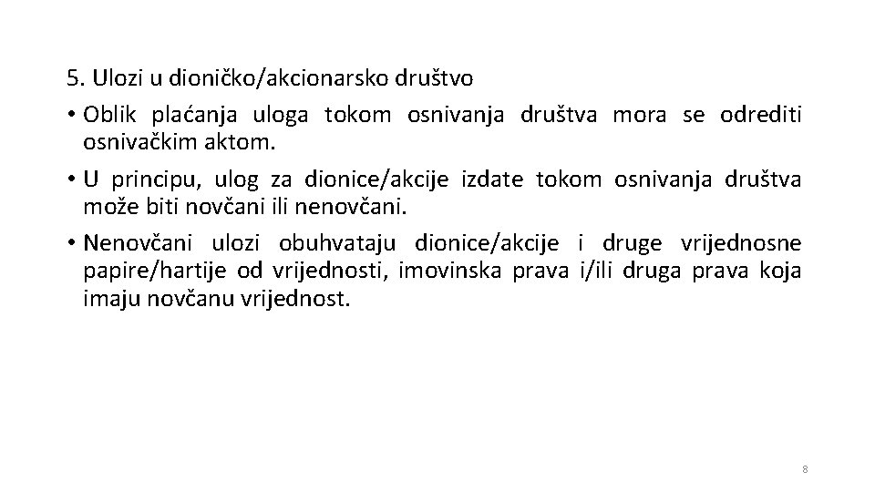 5. Ulozi u dioničko/akcionarsko društvo • Oblik plaćanja uloga tokom osnivanja društva mora se